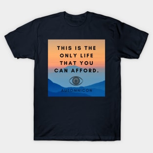 This is the Only Life you can Afford T-Shirt